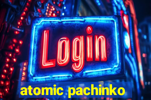 atomic pachinko